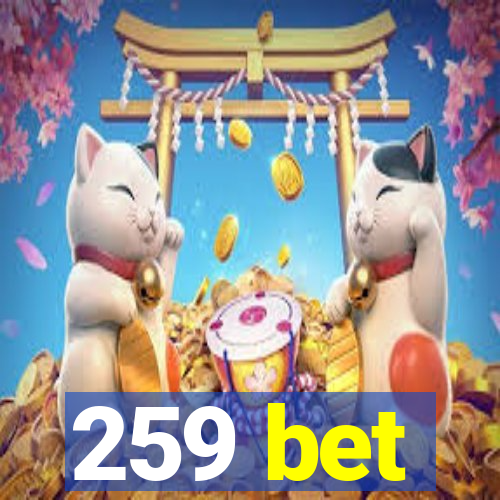 259 bet